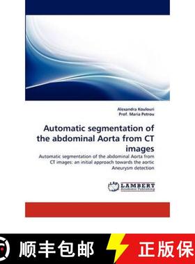预订 Automatic segmentation of the abdominal Aorta from CT images [9783844397208]
