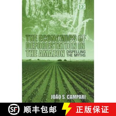 【3-4周达】精装 Economics of Deforestation in the Amazon: Dispelling the Myths: Dispelling the Myths [9781843768791]