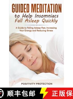 预订 Guided Meditation to Help Insomniacs Fall Asleep Quickly:  A Guide to Falling Asleep Fast, Incre... [9781989631683]