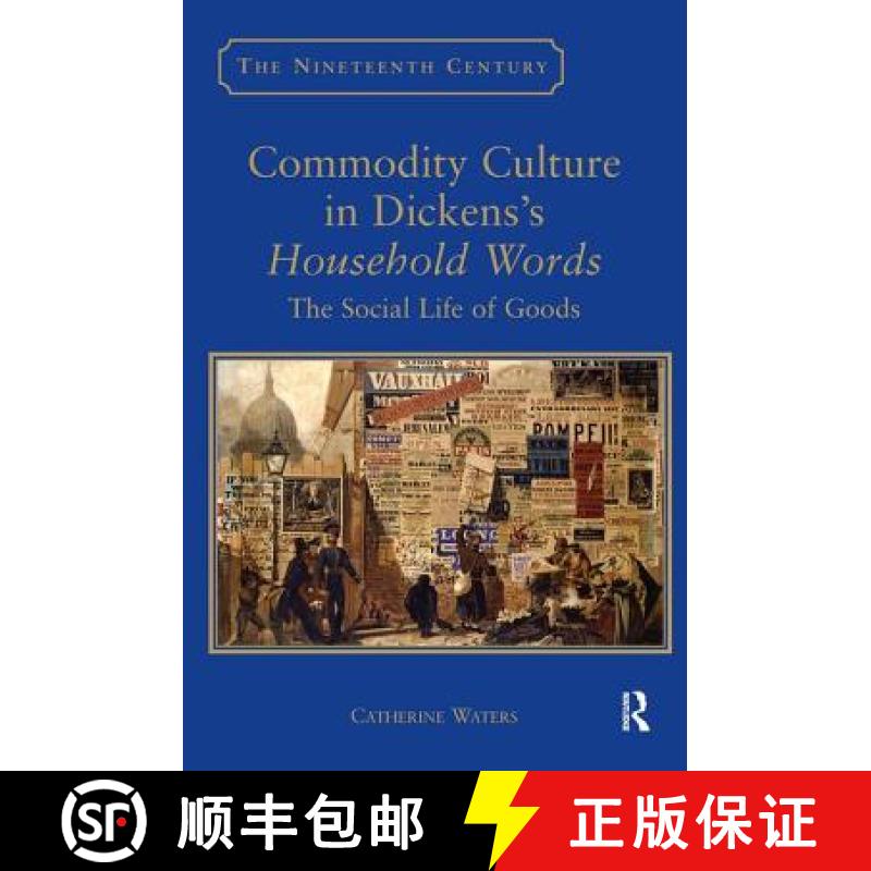 【3-4周达】Commodity Culture in Dickens's Household Words : The Social Life of Goods [9780754655787]