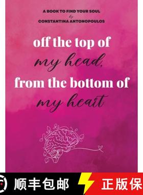 【3-4周达】off the top of  my head, from the bottom of  my heart [9781959563334]