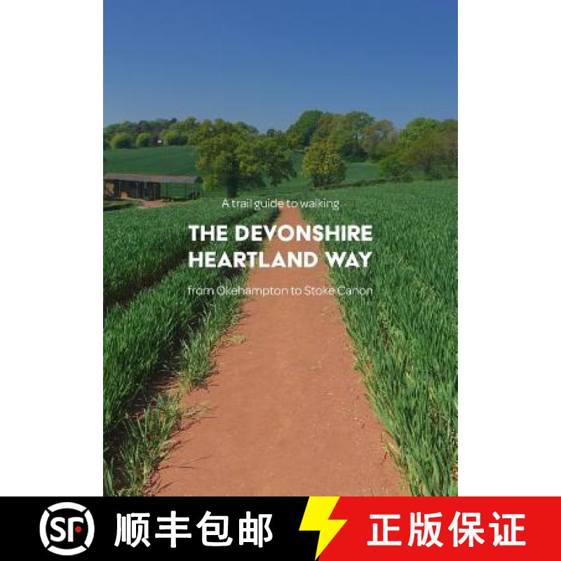 【2-3周达】A trail guide to walking the Devonshire Heartland Way: from Okehampton to Stoke Canon [9781999950965]