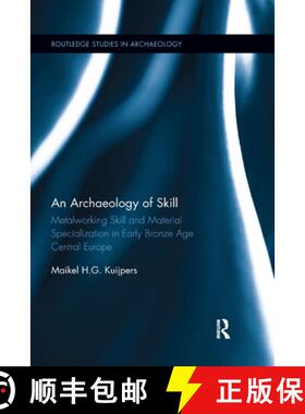 【3-4周达】An Archaeology of Skill : Metalworking Skill and Material Specialization in Early Bronze A... [9780367271008]