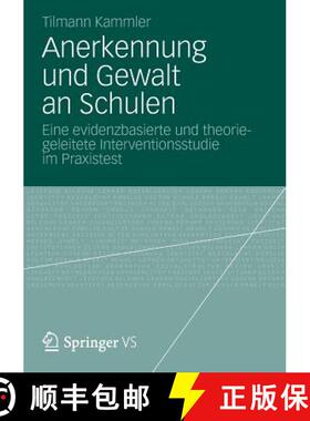 【3-4周达】Anerkennung und Gewalt an Schulen: Eine evidenzbasierte und theoriegeleitete Interventions... [9783531184487]