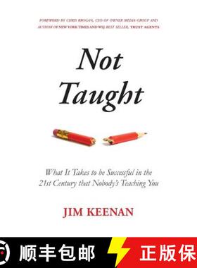 【3-4周达】Not Taught: What It Takes to be Successful in the 21st Century that Nobody's Teaching You [9780692520765]