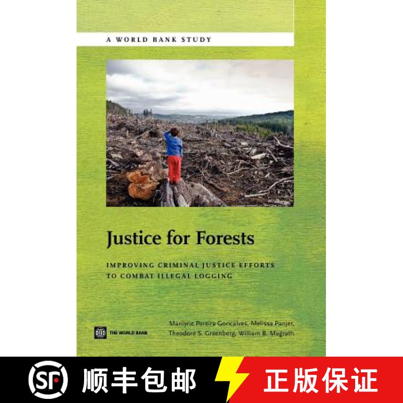 预订 Justice for Forests: Improving Criminal Justice Efforts to Combat Illegal Logging [9780821389782]