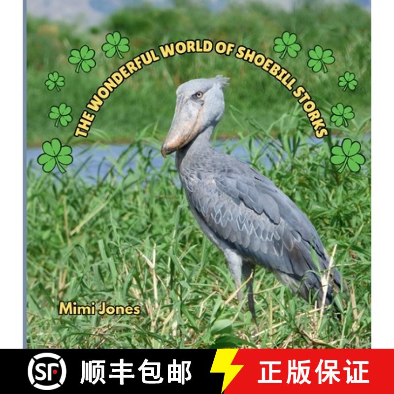 【4周达】The Wonderful World of Shoebill Storks: Interesting Facts About Shoebill Storks [9781958985175]