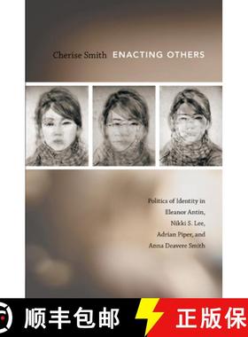 【3-4周达】Enacting Others: Politics of Identity in Eleanor Antin, Nikki S. Lee, Adrian Piper, and An... [9780822347996]
