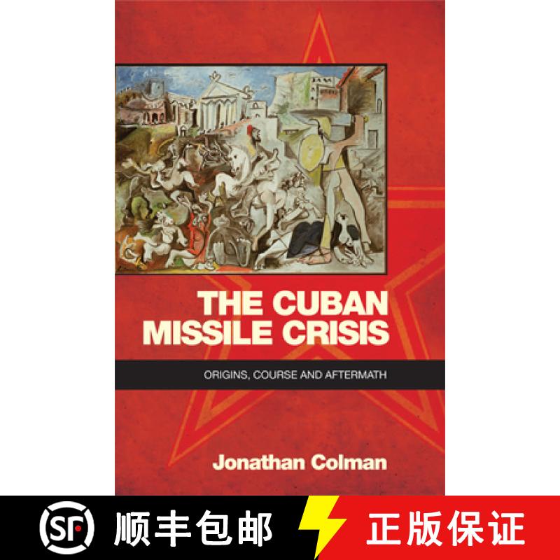【3-4周达】The Cuban Missile Crisis: Origins, Course and Aftermath [9780748696307]