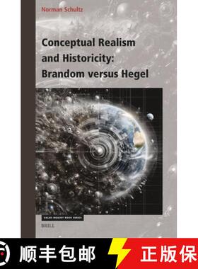 预订 Conceptual Realism and Historicity: Brandom Versus Hegel [9789004714793]