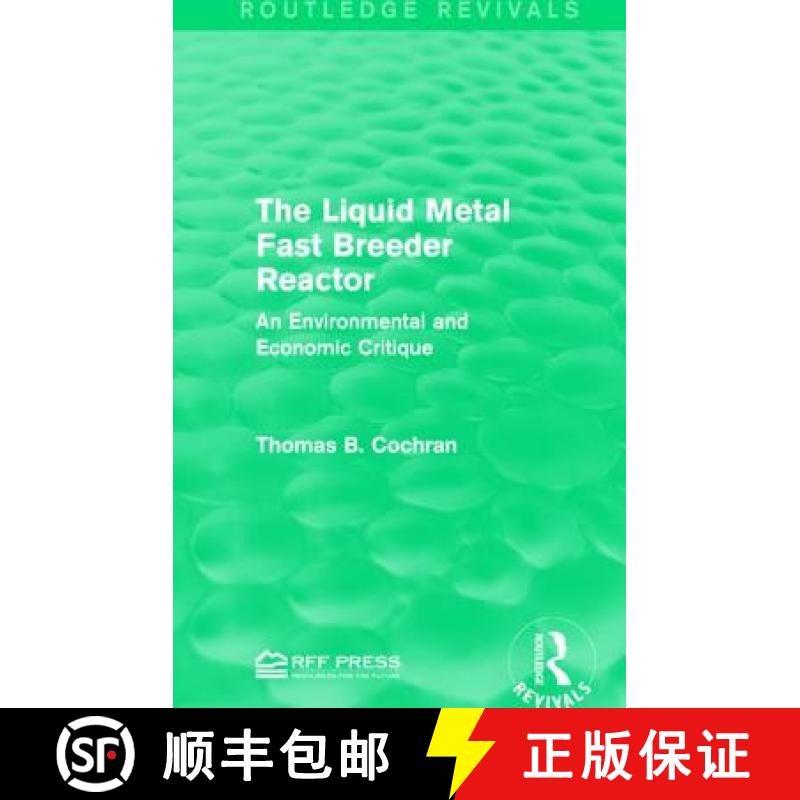【3-4周达】The Liquid Metal Fast Breeder Reactor : An Environmental and Economic Critique [9781138944954]