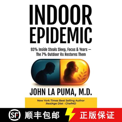 【3-4周达】Indoor Epidemic: 93% Inside Steals Sleep, Focus & Years-The 7% Outdoor Rx Restores Them [9798993510903]