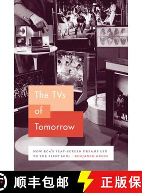 【3-4周达】The TVs of Tomorrow – How RCA′s Flat–Screen Dreams Led to the First LCDs [9780226519975]