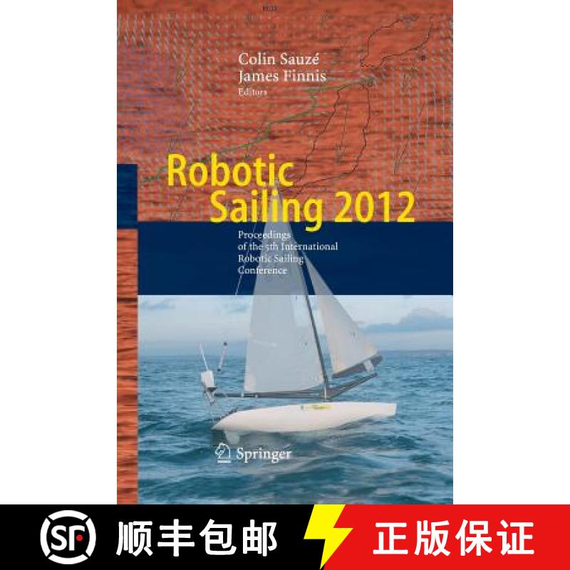 【3-4周达】Robotic Sailing 2012 : Proceedings of the 5th International Robotic Sailing Conference [9783662522516]
