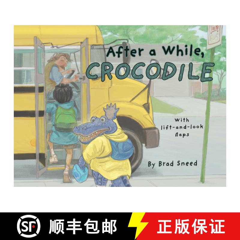 【2-3周达】After a While, Crocodile : A Lift-the-Flap Picture Book of Wordplay [9781641709545]
