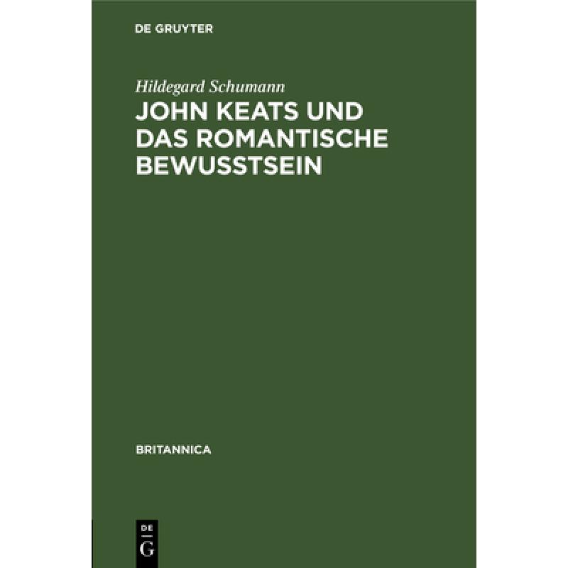 【4周达】John Keats Und Das Romantische Bewusstsein [9783112392836] 书籍/杂志/报纸 原版其它 原图主图