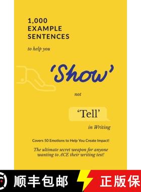 【3-4周达】1,000 Example Sentences to Help You 'Show' Not 'Tell' in Writing: Covers 50 Emotions to He... [9781922339010]