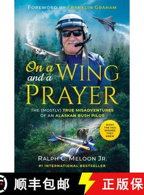 【3-4周达】On a Wing and a Prayer: The (Mostly) True Misadventures of an Alaskan Bush Pilot [9798987026908]