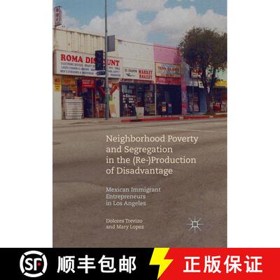 【3-4周达】Neighborhood Poverty and Segregation in the (Re-)Production of Disadvantage : Mexican Immi... [9783030088415]