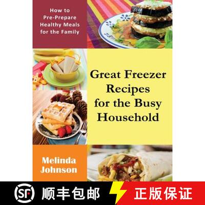 【3-4周达】Great Freezer Recipes for the Busy Household: How to Pre-Prepare Healthy Meals for the Family [9781633834415]