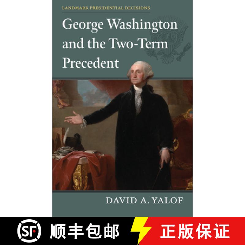 【3-4周达】George Washington and the Two-Term Precedent [9780700635108]