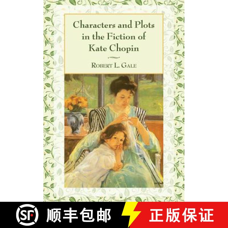 【2-3周达】Characters and Plots in the Fiction of Kate Chopin [9780786495504]