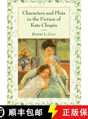 【3-4周达】Characters and Plots in the Fiction of Kate Chopin [9780786495504]