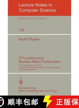 【3-4周达】P-Functions and Boolean Matrix Factorization : A Unified Approach for Wired, Programmed an... [9783540133582]