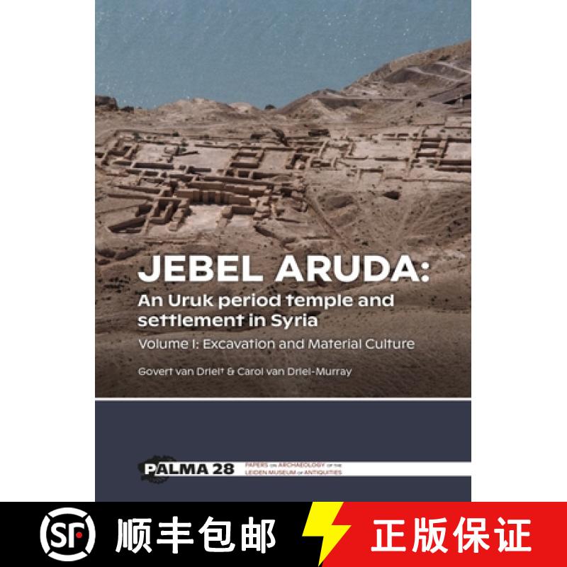 【3-4周达】Jebel Aruda: An Uruk Period Temple and Settlement in Syria: Volume I: Excavation and Mater... [9789464261707]