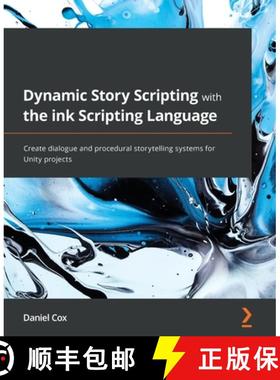 预订 Dynamic Story Scripting with the ink Scripting Language: Create dialogue and procedural storytel... [9781801819329]