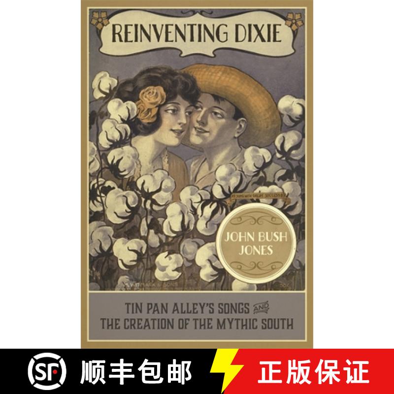 预订 Reinventing Dixie: Tin Pan Alley's Songs and the Creation of the Mythic South [9780807177358]