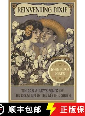 预订 Reinventing Dixie: Tin Pan Alley's Songs and the Creation of the Mythic South [9780807177358]