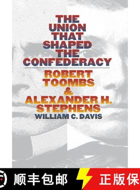 预订 The Union That Shaped the Confederacy: Robert Toombs and Alexander H. Stephens [9780700610884]