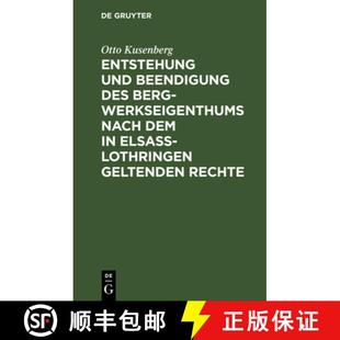 des dem Entstehung Beendigung Rechte 预订 geltenden Bergwerkseigenthums und Elsass nach 9783111129235 Lothringen