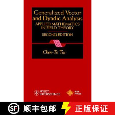 【3-4周达】General Vector And Dyadic Analysis: Applied Mathematics In Field Theory, Second Edition [W... [9780780334137]