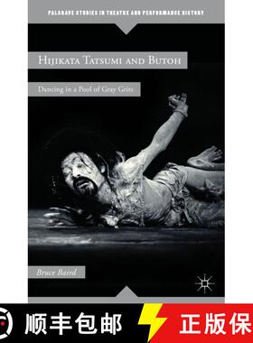 【3-4周达】Hijikata Tatsumi and Butoh: Dancing in a Pool of Gray Grits [9780230120402]