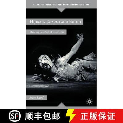 【3-4周达】Hijikata Tatsumi and Butoh: Dancing in a Pool of Gray Grits [9780230120402]