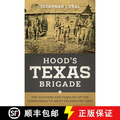 预订 Hood`s Texas Brigade – The Soldiers and Families of the Confederacy`s Most Celebrated Unit [9780807178225]