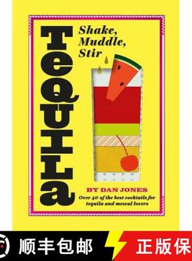 【3-4周达】Tequila: Shake, Muddle, Stir: Over 40 of the Best Cocktails for Tequila and Mezcal Lovers [9781784881658]