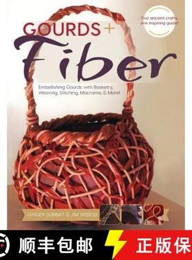 预订 Gourds + Fibers: Embellishing Gourds with Basketry, Weaving, Stitching, Macramé & More [9781626546226]