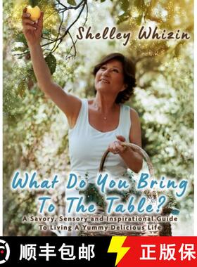 【3-4周达】What Do You Bring To The Table?: A Savory, Sensory, and Inspirational Guide to Living A Yu... [9781087932101]