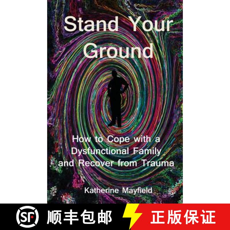 【3-4周达】Stand Your Ground: How to Cope with a Dysfunctional Family and Recover from Trauma [9780997612110]