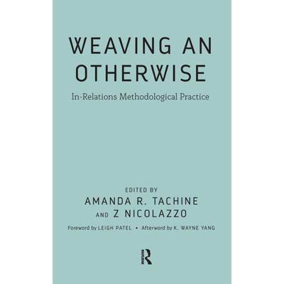 【4周达】Weaving an Otherwise: In-Relations Methodological Practice [9781642673326]