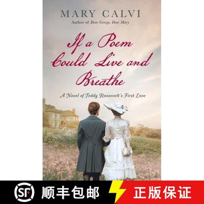 【3-4周达】If a Poem Could Live and Breathe: A Novel of Teddy Roosevelt's First Love [9781250277831]