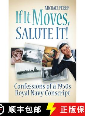 【3-4周达】If It Moves, Salute It!: Confessions of a 1950s Navy Conscript [9780752461915]