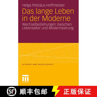 【3-4周达】Das lange Leben in der Moderne : Wechselbeziehungen zwischen Lebensalter und Modernisierung [9783531178202]
