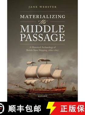 【3-4周达】Materializing the Middle Passage: A Historical Archaeology of British Slave Shipping, 1680... [9780199214594]