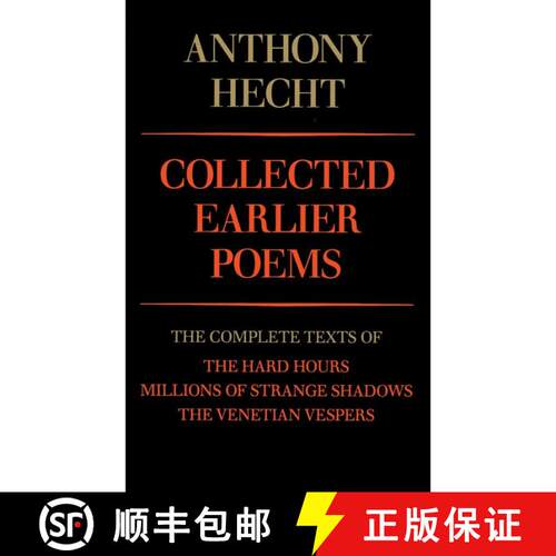 【3-4周达】Collected Earlier Poems of Anthony Hecht: The Complete Texts of The Hard Hours, Millions o... [9780679733577]