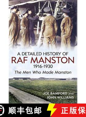 【3-4周达】The Detailed History of R.A.F. Manston 1916-1930: The Men Who Made Manston [9781781550946]