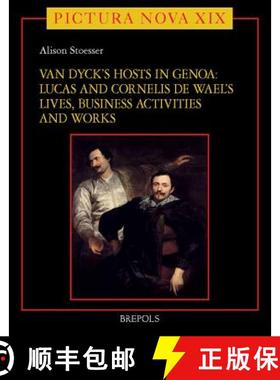【3-4周达】Van Dyck's Hosts in Genoa: Lucas and Cornelis de Wael's Lives, Business Activities and Works [9782503531755]